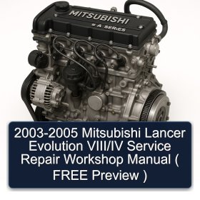2003-2005 Mitsubishi Lancer Evolution VIII/IV Service Repair Workshop Manual ( FREE Preview )