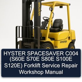 HYSTER SPACESAVER C004 (S60E S70E S80E S100E S120E) Forklift Service Repair Workshop Manual