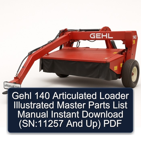 Gehl 140 Articulated Loader Illustrated Master Parts List Manual Instant Download (SN:11257 And Up) PDF