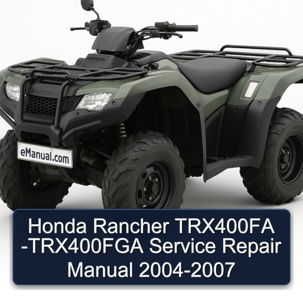 Honda Rancher TRX400FA -TRX400FGA Service Repair Manual 2004-2007