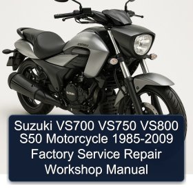 Suzuki VS700 VS750 VS800 S50 Motorcycle 1985-2009 Factory Service Repair Workshop Manual