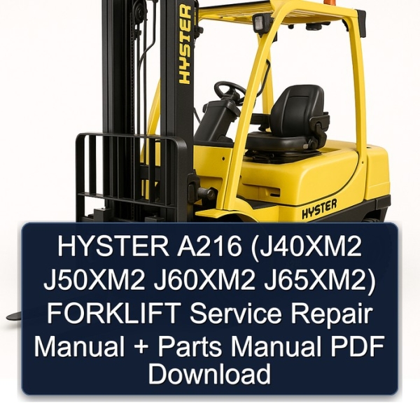 HYSTER A216 (J40XM2 J50XM2 J60XM2 J65XM2) FORKLIFT Service Repair Manual + Parts Manual PDF Download