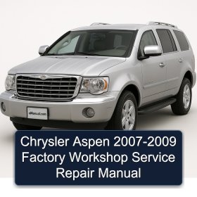 Chrysler Aspen 2007-2009 Factory Workshop Service Repair Manual