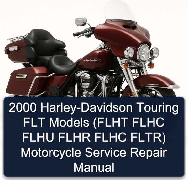 2000 Harley-Davidson Touring FLT Models (FLHT FLHC FLHU FLHR FLHC FLTR) Motorcycle Service Repair Manual