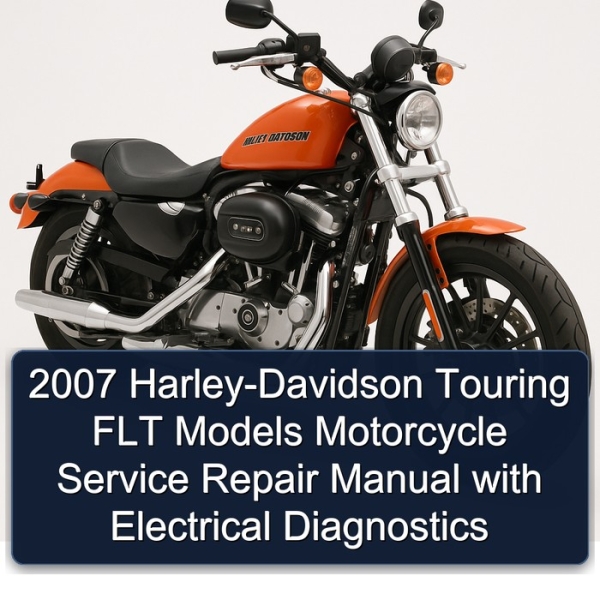 2007 Harley-Davidson Touring FLT Models Motorcycle Service Repair Manual with Electrical Diagnostics
