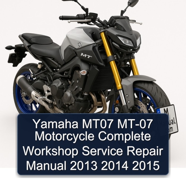 Yamaha MT07 MT-07 Motorcycle Complete Workshop Service Repair Manual 2013 2014 2015