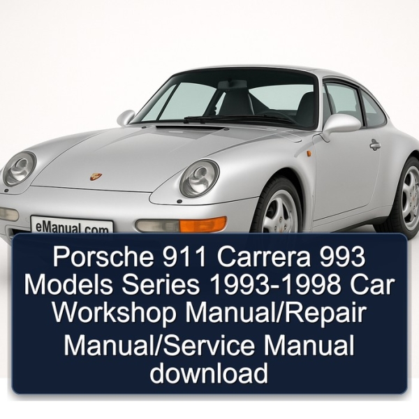 Porsche 911 Carrera 993 Models Series 1993-1998 Car Workshop Manual/Repair Manual/Service Manual download