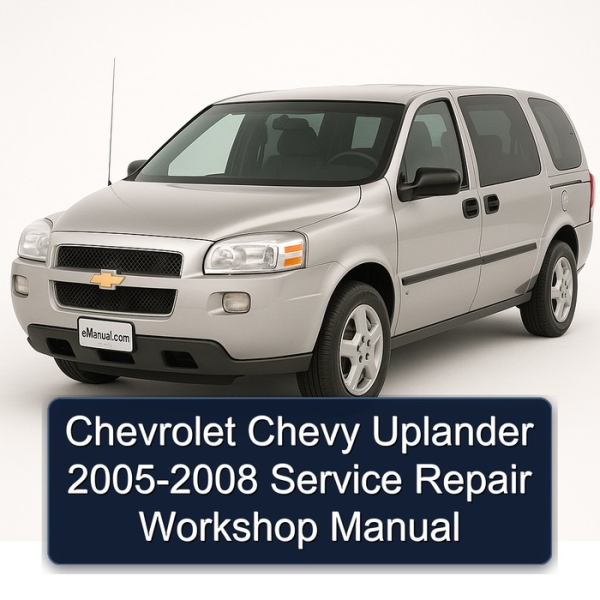 Chevrolet Chevy Uplander 2005-2008 Service Repair Workshop Manual