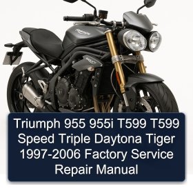 Triumph 955 955i T599 T599 Speed Triple Daytona Tiger 1997-2006 Factory Service Repair Manual
