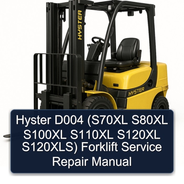 Hyster D004 (S70XL S80XL S100XL S110XL S120XL S120XLS) Forklift Service Repair Manual