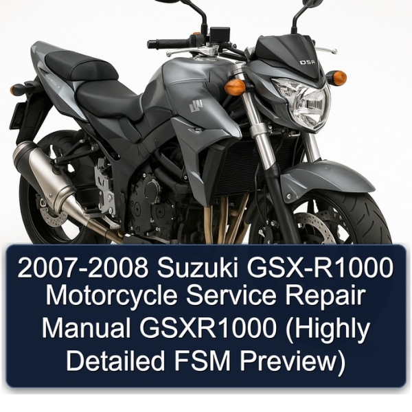 2007-2008 Suzuki GSX-R1000 Motorcycle Service Repair Manual GSXR1000 (Highly Detailed FSM Preview)