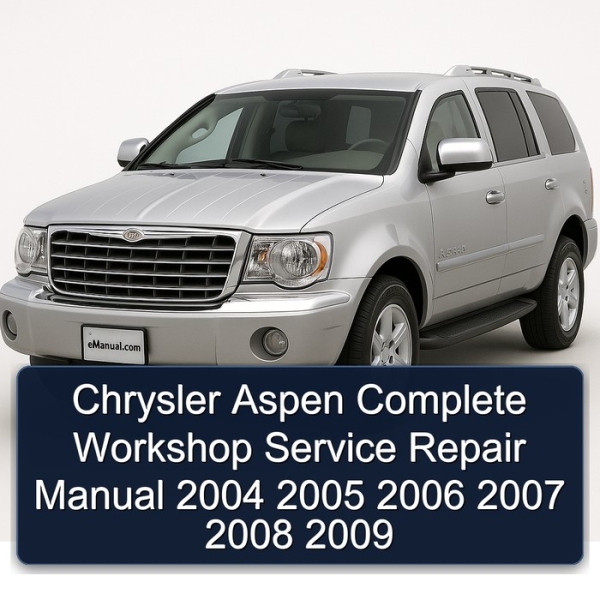 Chrysler Aspen Complete Workshop Service Repair Manual 2004 2005 2006 2007 2008 2009