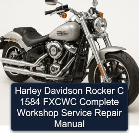 Harley Davidson Rocker C 1584 FXCWC Complete Workshop Service Repair Manual