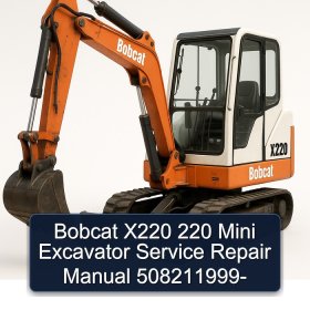 Bobcat X220 220 Mini Excavator Service Repair Manual 508211999-