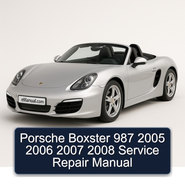 Porsche Boxster 987 2005 2006 2007 2008 Service Repair Manual