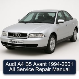 Audi A4 B5 Avant 1994-2001 All Service Repair Manual
