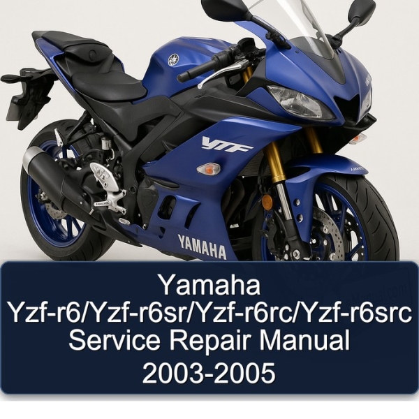 Yamaha Yzf-r6/Yzf-r6sr/Yzf-r6rc/Yzf-r6src Service Repair Manual 2003-2005