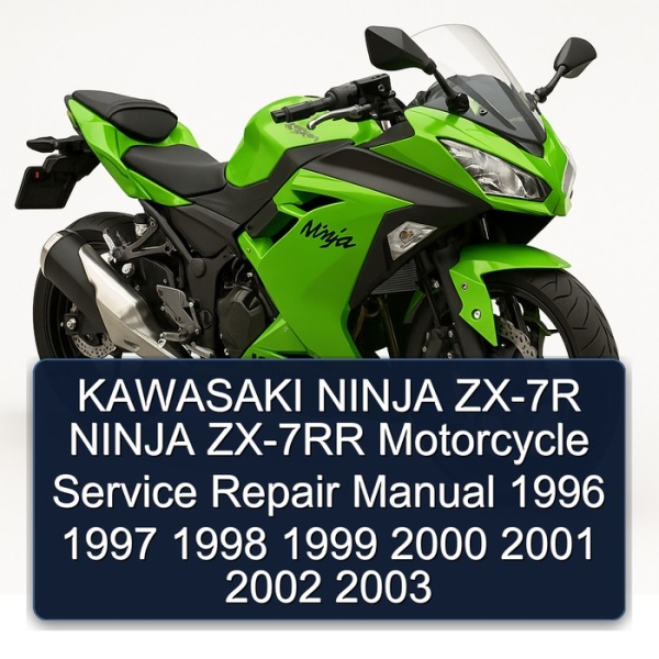 KAWASAKI NINJA ZX-7R NINJA ZX-7RR Motorcycle Service Repair Manual 1996 1997 1998 1999 2000 2001 2002 2003