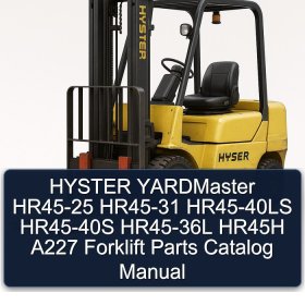 HYSTER YARDMaster HR45-25 HR45-31 HR45-40LS HR45-40S HR45-36L HR45H A227 Forklift Parts Catalog Manual