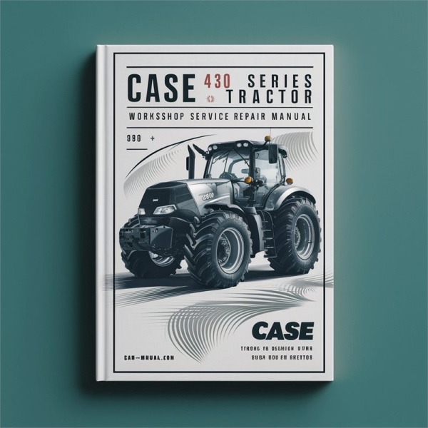 Case 430 Series Tractor Workshop Service Repair Manual
