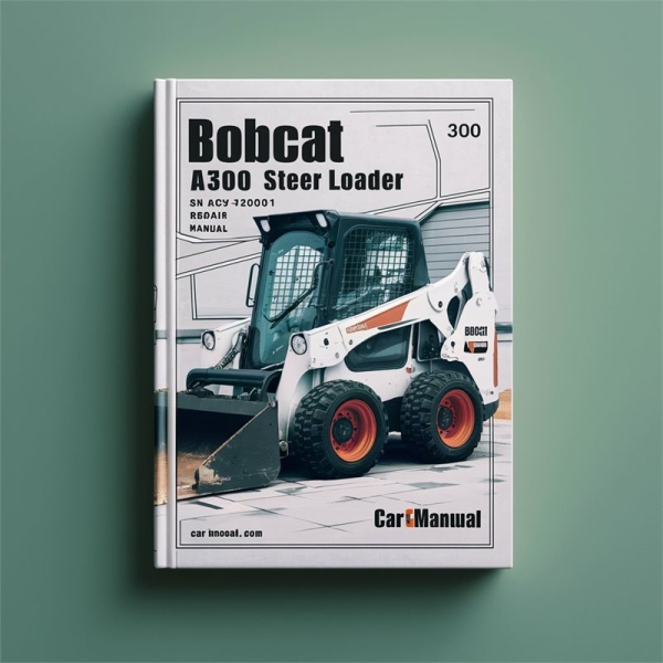 BOBCAT A300 SKID Steer Loader SN A5GY20001 & UP Manual de servicio y reparación