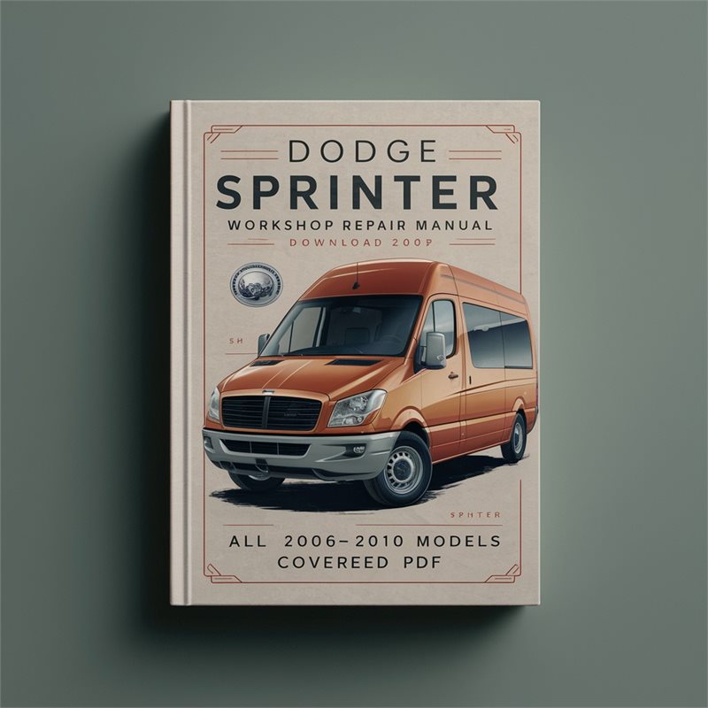 DODGE SPRINTER Workshop Repair Manual All 2006-2010 ModelS COVERED