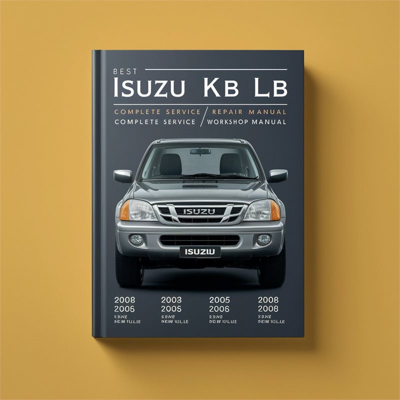 Best 2003 2004 2005 2006 2007 2007 2008 Isuzu KB LB-Complete Service/Repair/Workshop Manual-PDF ( 03 04 05 06 07 08 )