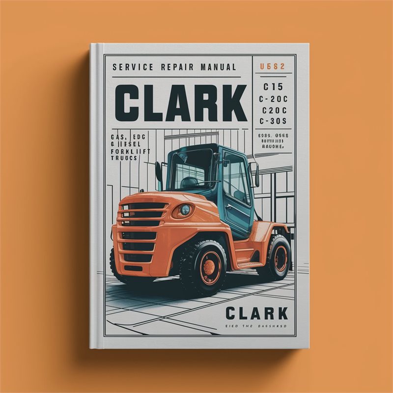 Clark C15 C15C C18 C18C C20s C20sC C20 C20C C25 C25C C30 C30C C32C C33 C35 Gas LPG Diesel Forklift Trucks Service Repair Manual