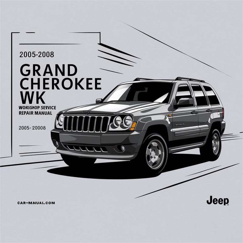 2005-2008 Jeep Grand Cherokee WK Workshop Service Repair Manual 2005 2006 2007 2008