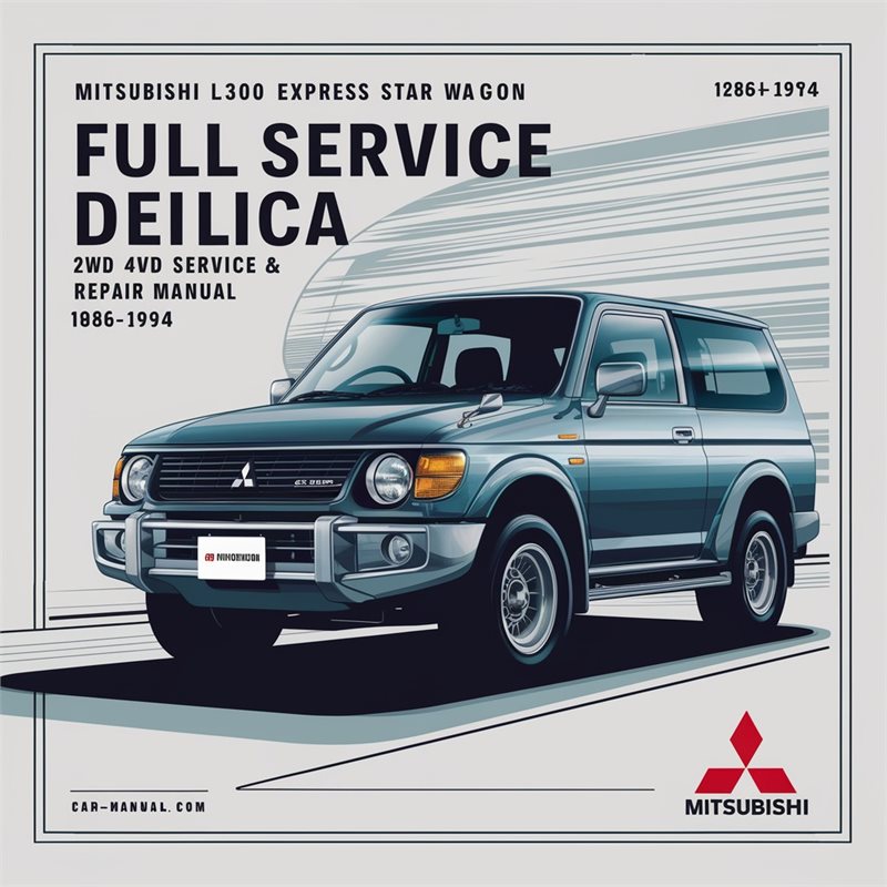 Mitsubishi L300 Express Star Wagon Delica 2WD 4WD Full Service & Repair Manual 1986-1994