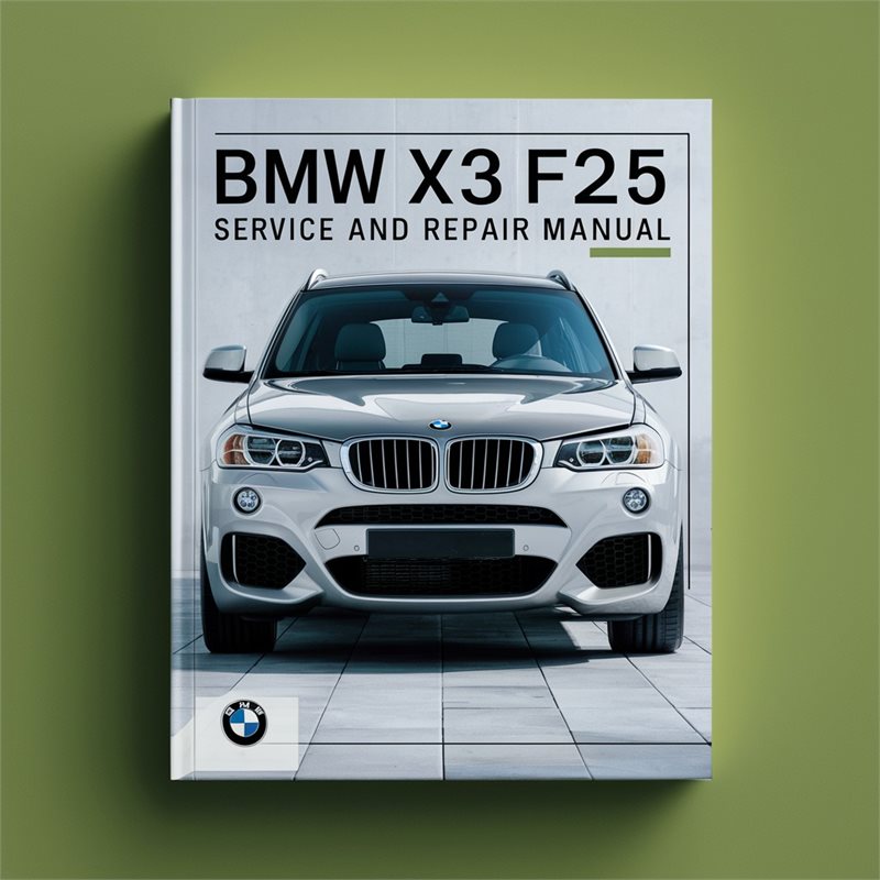BMW X3 F25 2013 Service and Repair Manual