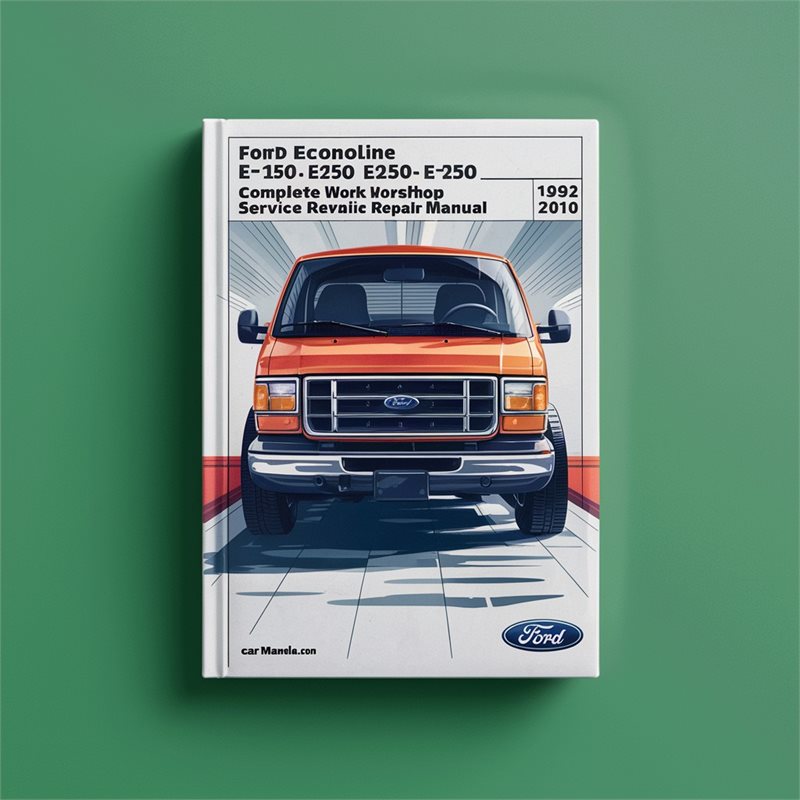 Ford Econoline E-150 E250 E-350 E-450 Complete Workshop Service Repair Manual 1992-2010