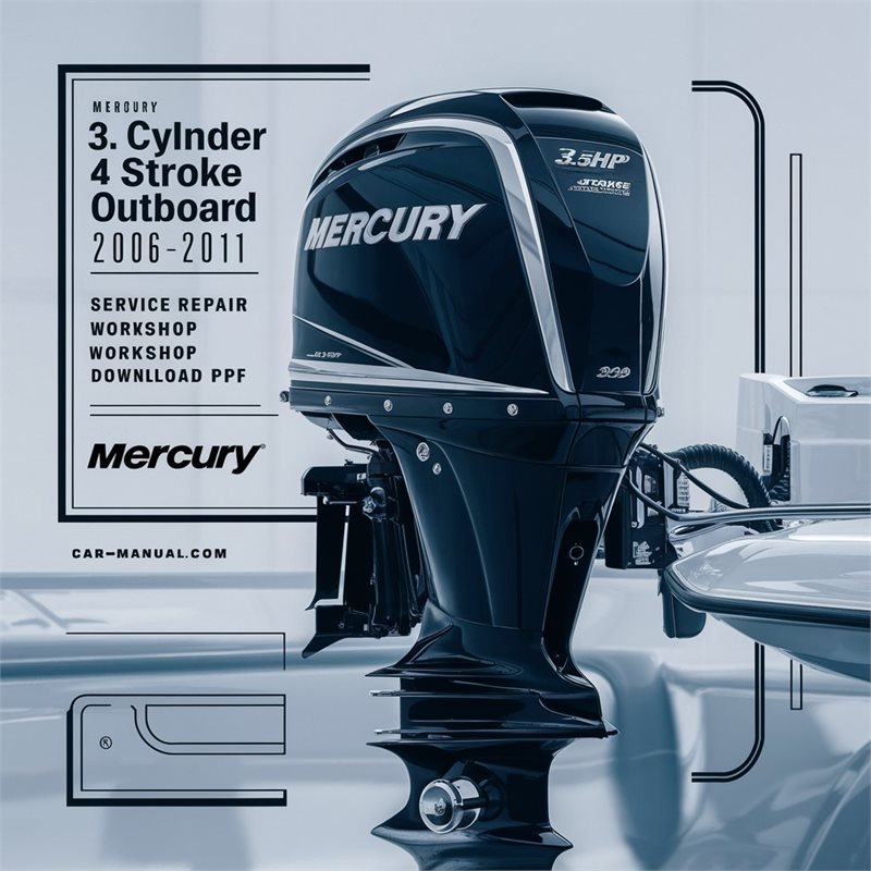 Mercury 3.5hp 1 Cylinder 4 Stroke Outboard 2006-2011 Service Repair Workshop Manual Pdf
