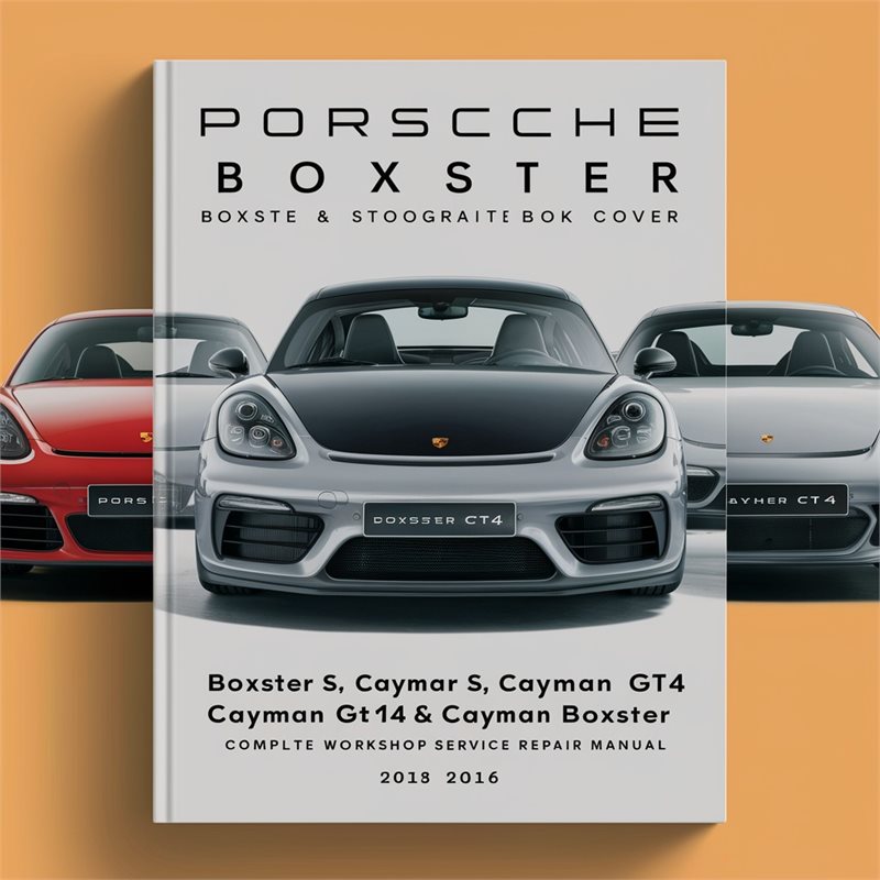 Porsche Boxster, Boxster S, Cayman, Cayman S, Cayman GT4, Boxster & Cayman Black Series Complete Workshop Service Repair Manual 2013-2016