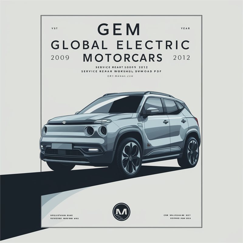 GEM Global Electric Motorcars Parts 2009-2012 Service Repair Workshop Manual Pdf