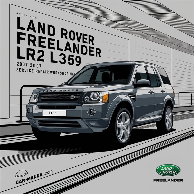 Land Rover Freelander LR2 L359 2007 Service Repair Workshop Manual