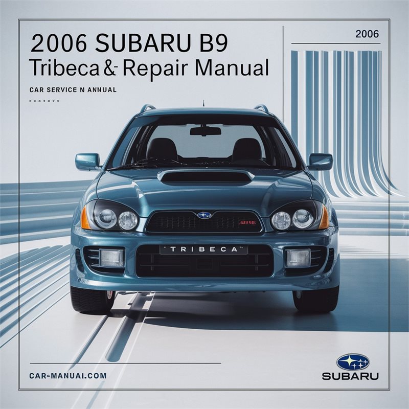 2006 SUBARU B9 TRIBECA CAR Service & Repair Manual-PDF