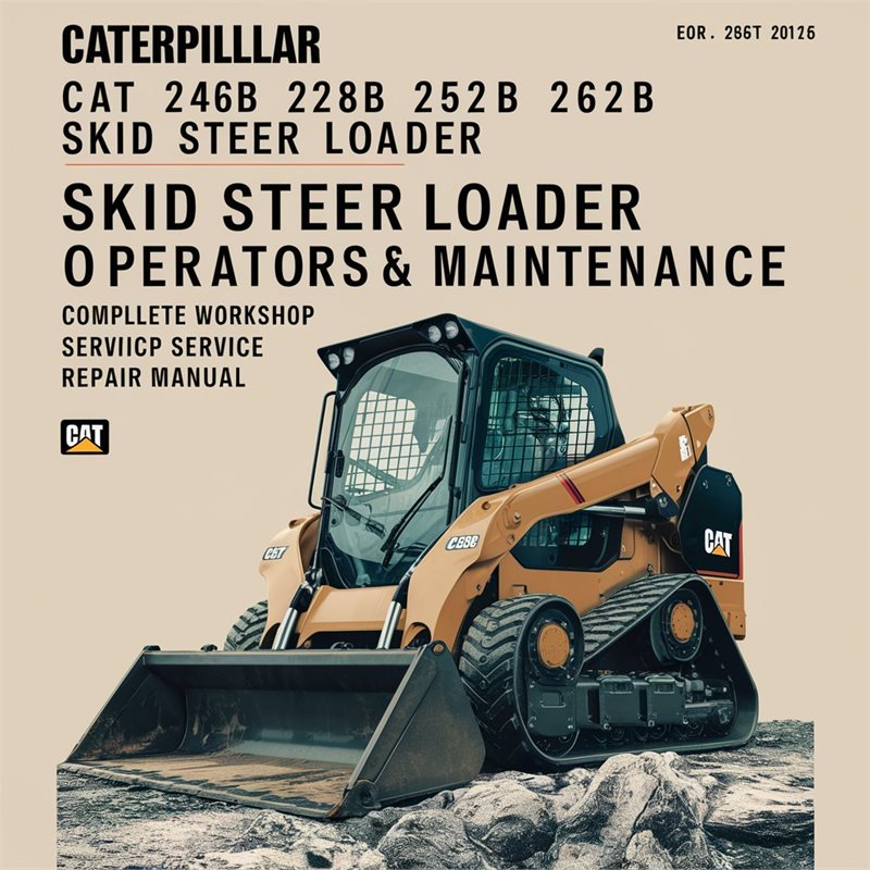 Caterpillar Cat 246B-268B Skid Steer Loader Operators & Maintenance Workshop Service Repair Manual PDF