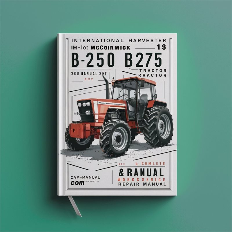 International Harvester IH McCormick B250 B275 Tractor Parts & Complete Workshop Service Repair Manual PDF