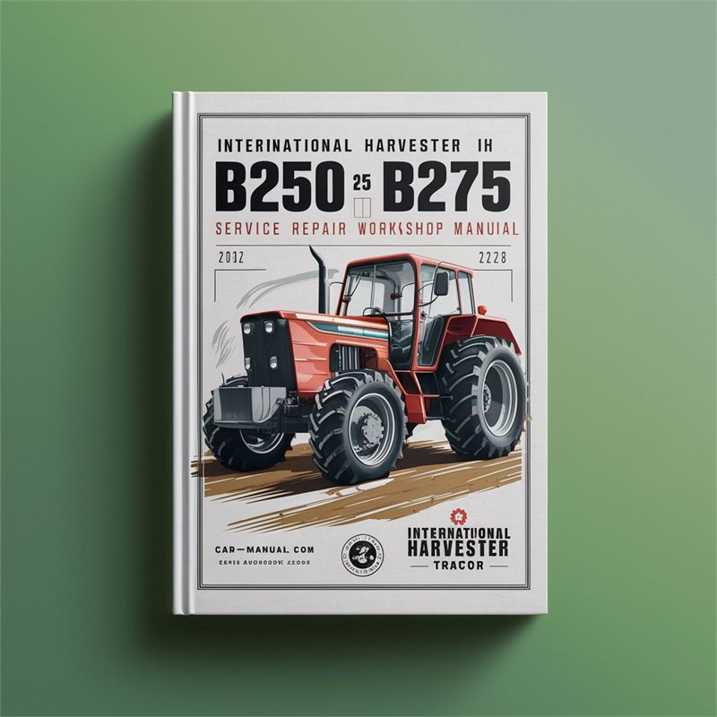 International Harvester IH McCormick B250 B275 Tractor (2 Manual Set) Service Repair Workshop Manual Pdf