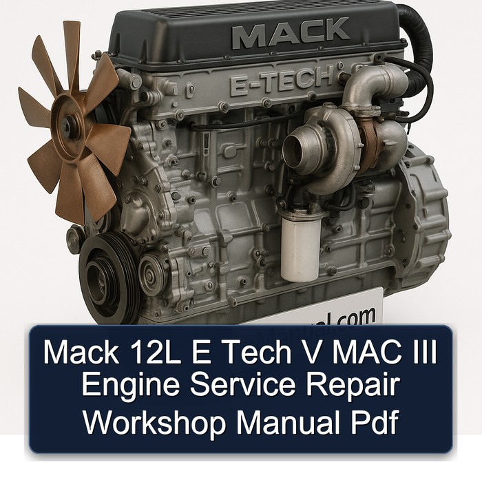 Mack 12L E Tech V MAC III Engine Service Repair Workshop Manual Pdf