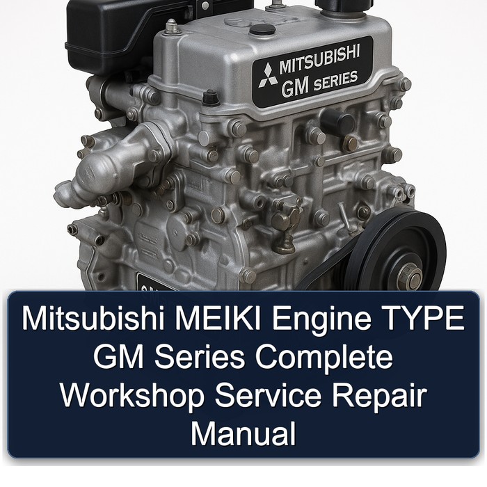 Mitsubishi MEIKI Engine TYPE GM Series Complete Workshop Service Repair Manual