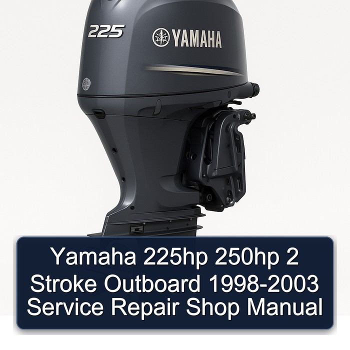Yamaha 225hp 250hp 2 Stroke Outboard 1998-2003 Service Repair Shop Manual
