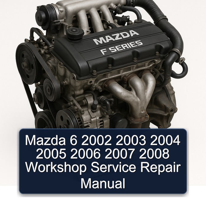 Mazda 6 2002 2003 2004 2005 2006 2007 2008 Workshop Service Repair Manual