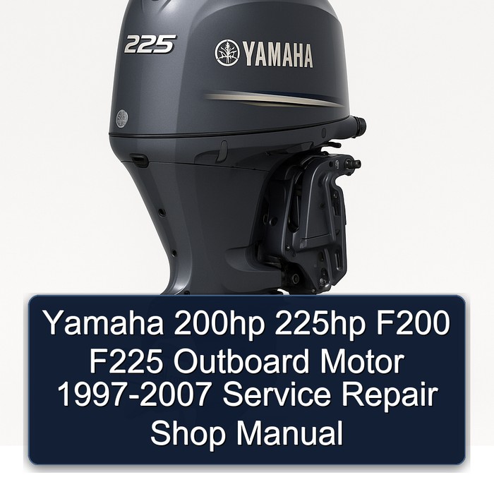 Yamaha 200hp 225hp F200 F225 Outboard Motor 1997-2007 Service Repair Shop Manual