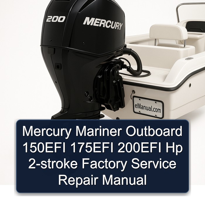 Mercury Mariner Outboard 150EFI 175EFI 200EFI Hp 2-stroke Factory Service Repair Manual