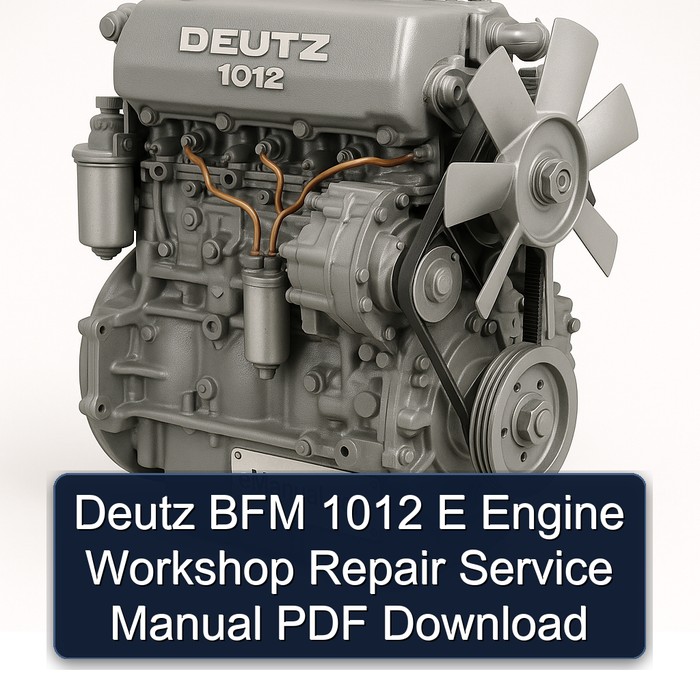 Deutz BFM 1012 E Engine Workshop Repair Service Manual PDF Download