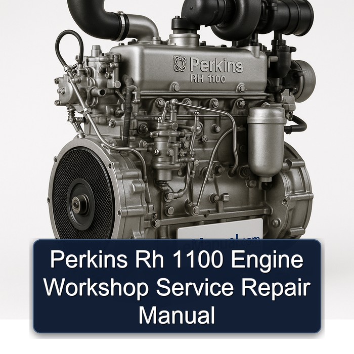 Perkins Rh 1100 Engine Workshop Service Repair Manual