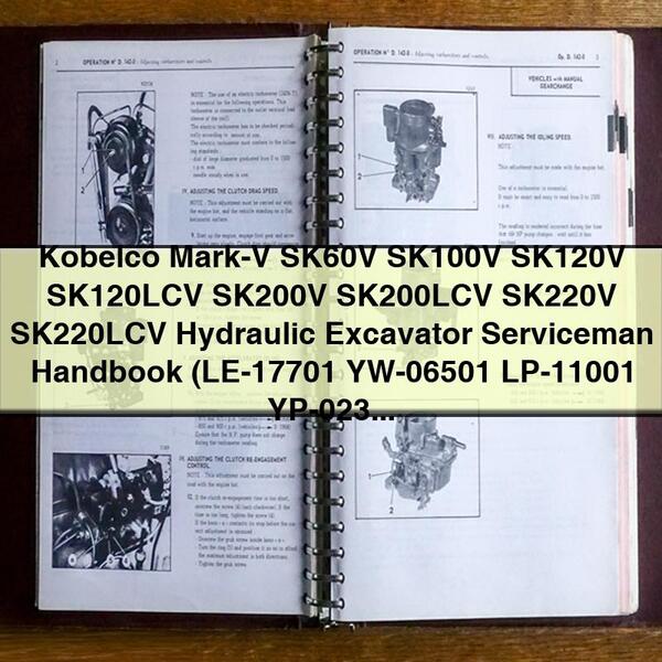 Kobelco Mark-V SK60V, SK100V, SK120V, SK120LCV, SK200V, SK200LCV, SK220V, SK220LCV Hydraulic Excavator Serviceman Handbook (LE-17701, YW-06501, LP-11001, YP-02301, YN-18001, YQ-02301, LQ-03301, LL-02301)