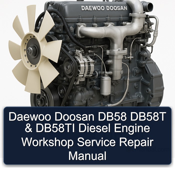 Daewoo Doosan DB58 DB58T & DB58TI Diesel Engine Workshop Service Repair Manual
